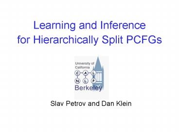 Learning and Inference for Hierarchically Split PCFGs