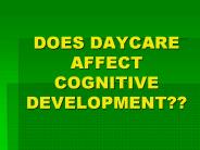 DOES%20DAYCARE%20AFFECT%20COGNITIVE%20DEVELOPMENT??