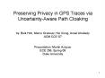 Preserving Privacy in GPS Traces via Uncertainty-Aware Path Cloaking PowerPoint PPT Presentation