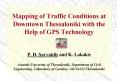 Mapping of Traffic Conditions at Downtown Thessaloniki with the Help of GPS Technology  P. D. Savvaidis and K. Lakakis  Aristotle University of Thessaloniki, Department of Civil Engineering, Laboratory of Geodesy, GR-54124 Thessaloniki PowerPoint PPT Presentation