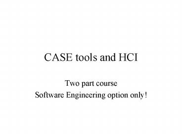 CASE tools and HCI
