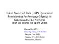 Label Switched Path LSP Dynamical Provisioning Performance Metrics in Generalized MPLS Networks draf PowerPoint PPT Presentation
