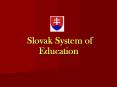 Slovak System of Education PowerPoint PPT Presentation
