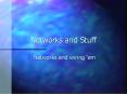 Networks and Stuff PowerPoint PPT Presentation