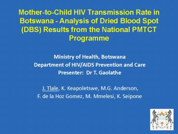 MothertoChild HIV Transmission Rate in Botswana Analysis of Dried Blood Spot DBS Results from the Na