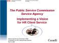 The Public Service Commission Service Agency Implementing a Vision for HR Client Service PowerPoint PPT Presentation