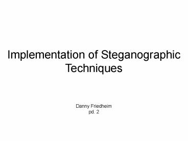 Implementation of Steganographic Techniques