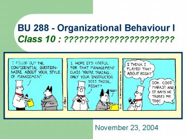 BU 288 Organizational Behaviour I Class 10 :