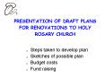 PRESENTATION OF DRAFT PLANS FOR RENOVATIONS TO HOLY ROSARY CHURCH PowerPoint PPT Presentation