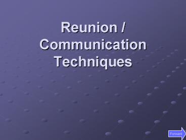 Reunion Communication Techniques