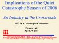 Implications of the Quiet Catastrophe Season of 2006 An Industry at the Crossroads PowerPoint PPT Presentation