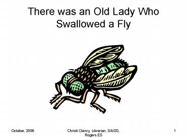 There was an Old Lady Who Swallowed a Fly