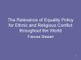 The Relevance of Equality Policy for Ethnic and Religious Conflict throughout the World PowerPoint PPT Presentation