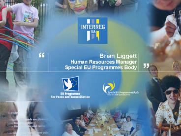 Brian Liggett Human Resources Manager Special EU Programmes Body