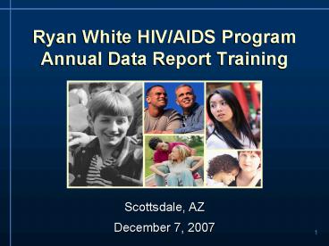 Ryan White HIVAIDS Program Annual Data Report Training