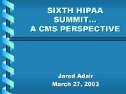 SIXTH HIPAA SUMMIT