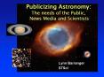 Publicizing Astronomy: The needs of the Public, News Media and Scientists PowerPoint PPT Presentation