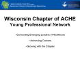 Wisconsin Chapter of ACHE Young Professional Network PowerPoint PPT Presentation