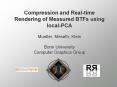 Compression and Real-time Rendering of Measured BTFs using local-PCA PowerPoint PPT Presentation