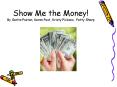 Show Me the Money By Sarita Poston, Karen Post, Kristy Pickens, Patty Sharp PowerPoint PPT Presentation