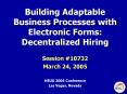 Building Adaptable Business Processes with Electronic Forms: Decentralized Hiring PowerPoint PPT Presentation
