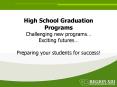High School Graduation Programs Challenging new programs Exciting futures Preparing your students fo PowerPoint PPT Presentation