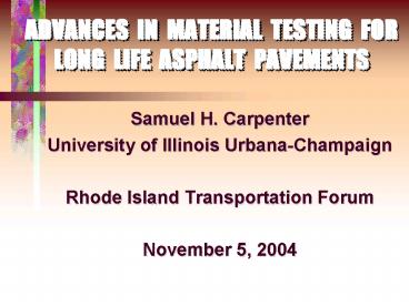 ADVANCES IN MATERIAL TESTING FOR LONG LIFE ASPHALT PAVEMENTS