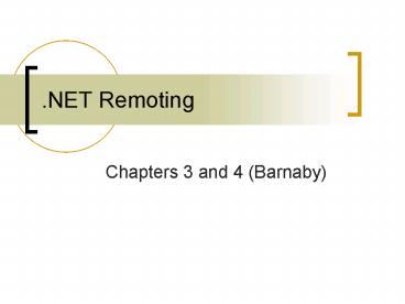 PPT – 'NET Remoting PowerPoint presentation | free to view - id: 15a4a3 ...