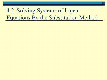4'2 Solving Systems of Linear Equations By the Substitution Method