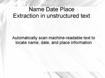 Name Date Place Extraction in unstructured text
