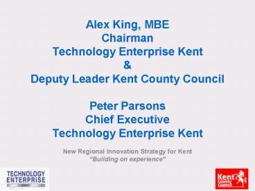 Alex King, MBE Chairman Technology Enterprise Kent