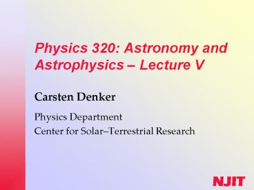 Physics 320: Astronomy and Astrophysics 