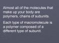 Almost all of the molecules that make up your body are polymers, chains of subunits. PowerPoint PPT Presentation