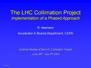 The LHC Collimation Project Implementation of a Phased Approach