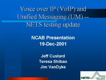 Voice over IP (VoIP) and Unified Messaging (UM) -- NETS testing update
