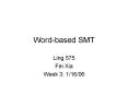 Word-based SMT PowerPoint PPT Presentation