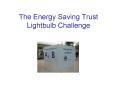 The Energy Saving Trust Lightbulb Challenge PowerPoint PPT Presentation