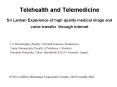 Telehealth and Telemedicine Sri Lankan Experience of high quality medical image and voice transfer t PowerPoint PPT Presentation