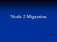 Node 2 Migration