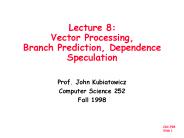 Lecture 8: Vector Processing, Branch Prediction, Dependence Speculation