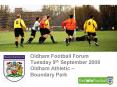 Oldham Football Forum Tuesday 9th September 2008 Oldham Athletic Boundary Park PowerPoint PPT Presentation