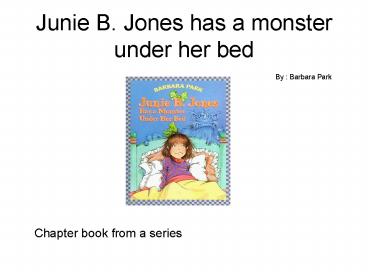 Junie B' Jones has a monster under her bed