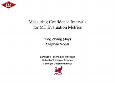 Measuring Confidence Intervals for MT Evaluation Metrics