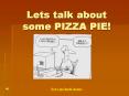 Lets talk about some PIZZA PIE PowerPoint PPT Presentation