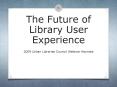 The Future of Library User Experience PowerPoint PPT Presentation