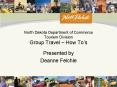 North Dakota Department of Commerce Tourism Division Group Travel How Tos