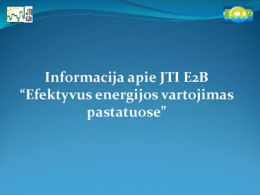Informacija apie JTI E2B Efektyvus energijos vartojimas pastatuose