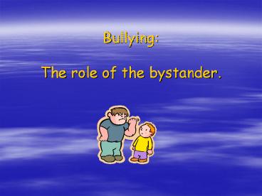 Bullying:%20The%20role%20of%20the%20bystander.