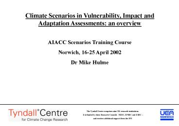 Climate Scenarios in Vulnerability, Impact and Adaptation Assessments: an overview