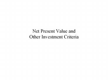 Net Present Value and Other Investment Criteria